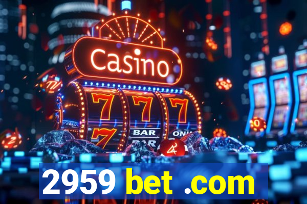 2959 bet .com